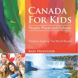 Canada For Kids People, Places and Cultures - Children Explore The World Books - Baby - 9798869446947