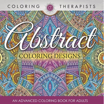 Abstract Coloring Designs, Coloring Therapist - Paperback - 9798869447388