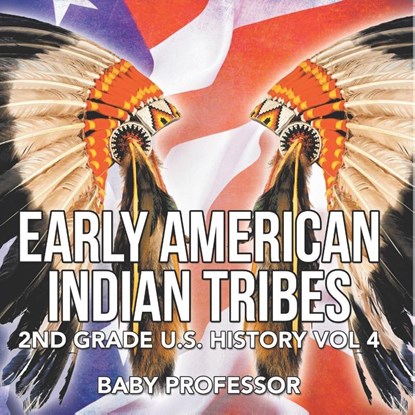 Early American Indian Tribes | 2nd Grade U.S. History Vol 4, Baby - Paperback - 9798869449351