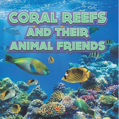 Coral Reefs and Their Animals Friends, Baby - Paperback - 9798869449504