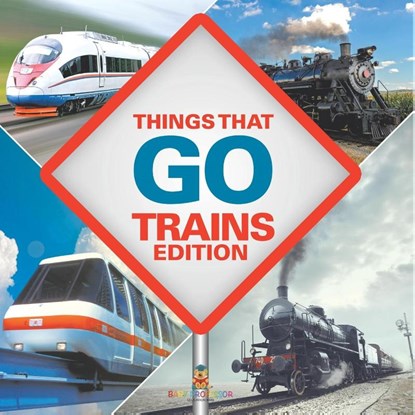 Things That Go - Trains Edition, Baby - Paperback - 9798869452429