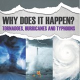 Why Does It Happen Tornadoes, Hurricanes and Typhoons - Baby - 9798869452559