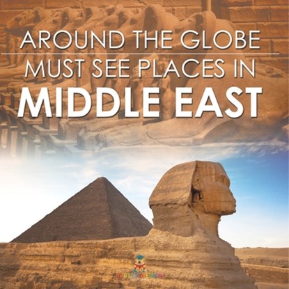 Around The Globe - Must See Places in the Middle East, Baby - Paperback - 9798869453600