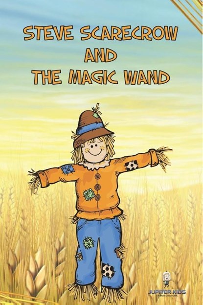 Steve Scarecrow and the Magic Wand, Jupiter Kids - Paperback - 9798869456106