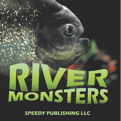 River Monsters, Speedy Publishing Llc - Paperback - 9798869456380
