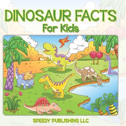 Dinosaur Facts For Kids, Speedy Publishing Llc - Paperback - 9798869457080