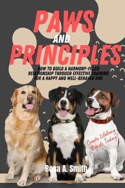 Paws and Principles, Rosa A Smith - Paperback - 9798869501394