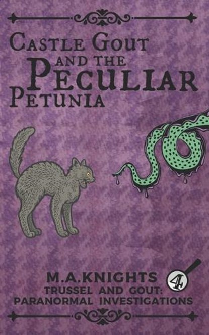 Castle Gout and the Peculiar Petunia: Trussel and Gout: Paranormal Investigations No. 4, M. a. Knights - Paperback - 9798869563453