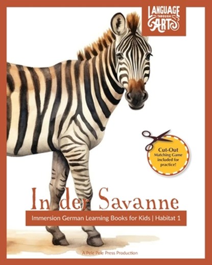 In der Savanne: Immersion German Learning Books for Kids A Beautifully Illustrated Learning German Children's Book - HABITAT 1, Pele Pele Press - Paperback - 9798870108926