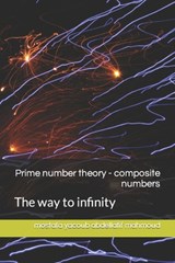 Prime number theory - composite numbers: The way to infinity - Mostafa Yacoub Abdellatif Mahmoud - 9798870155944
