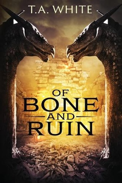 Of Bone and Ruin, T. A. White - Paperback - 9798870203751