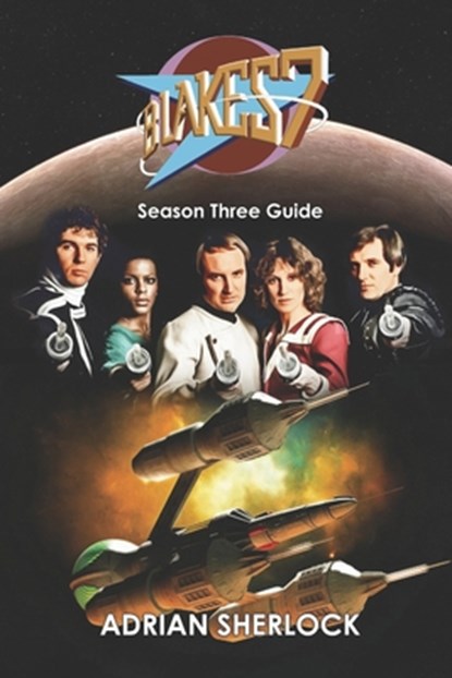 Blakes 7 Season Three Guide, Ken Deep - Paperback - 9798870287737