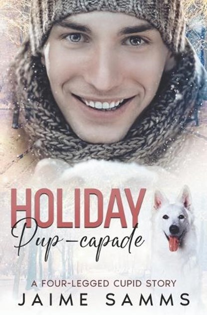 Holiday Pup-capade, Jaime Samms - Paperback - 9798870301037