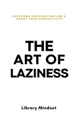 The Art of Laziness - Library Mindset - 9798870369396