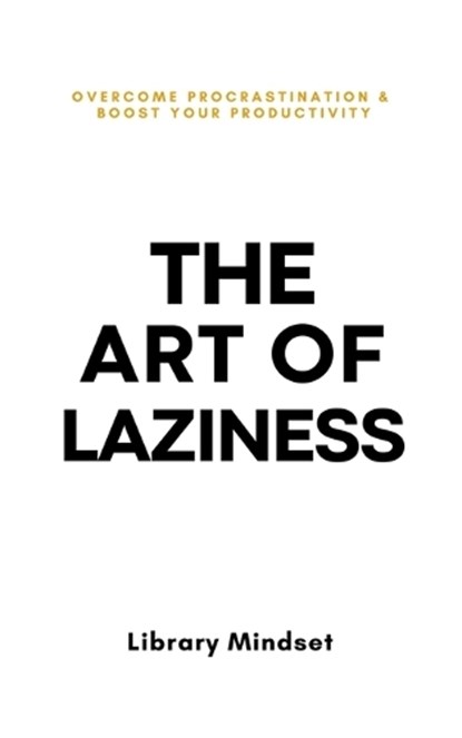 The Art of Laziness, Library Mindset - Paperback - 9798870369396