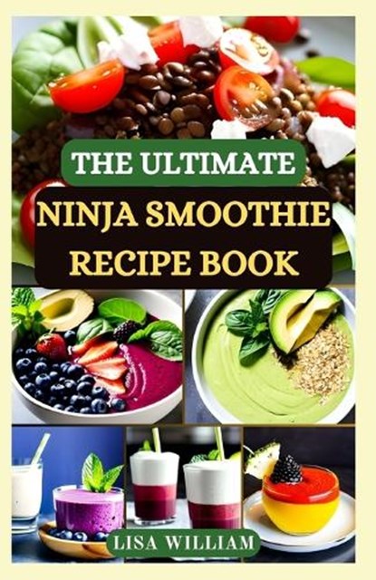 The Ultimate Ninja Smoothie Recipe Book, Lisa William - Paperback - 9798870610009