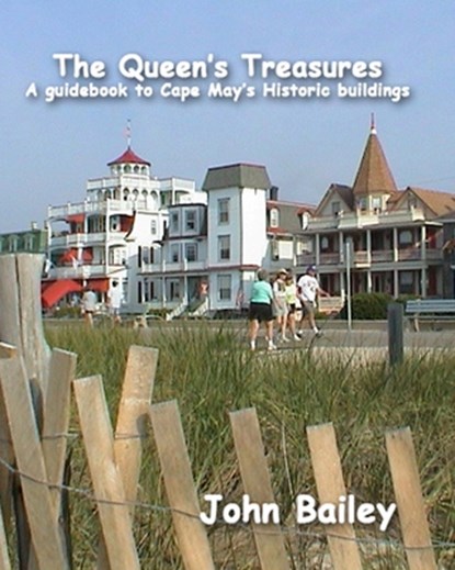 The Queen's Treasures: A Guidebook to Cape May's Historic Buildings, John Bailey - Paperback - 9798871045299