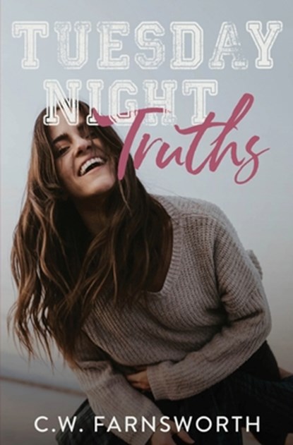 Tuesday Night Truths: A College Basketball Romance, C. W. Farnsworth - Paperback - 9798871172230
