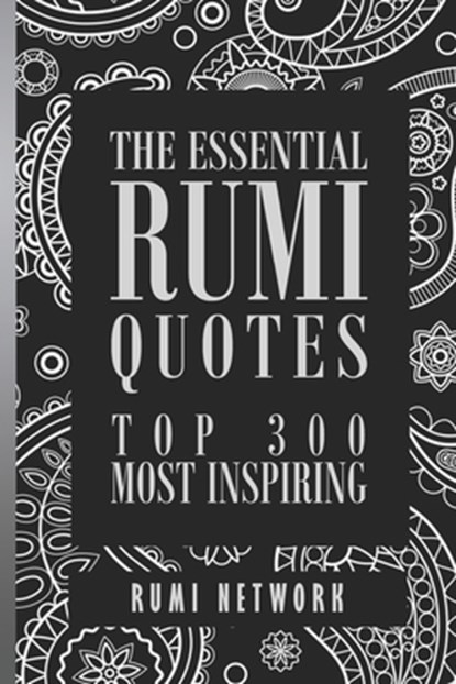 The Essential Rumi Quotes: Top 300 Most Inspiring, Shahram Shiva - Paperback - 9798871290651