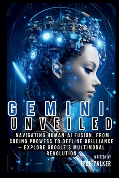 Gemini Unveiled, Tech Talker - Paperback - 9798871308141