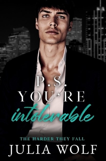 P.S. You're Intolerable: A Grumpy Boss/Single Mom Romance, Julia Wolf - Paperback - 9798871350324