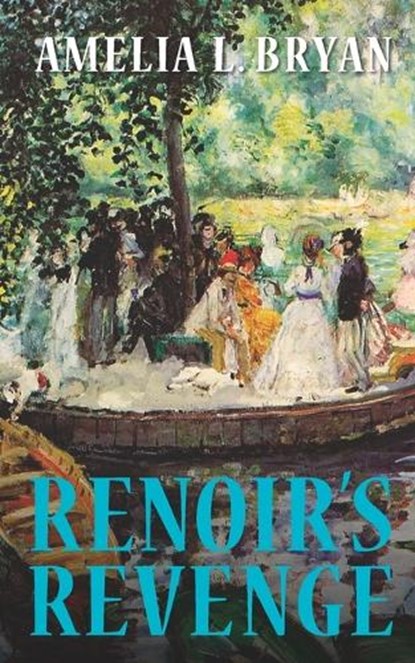 Renoir's Revenge, Amelia L. Bryan - Paperback - 9798871463901