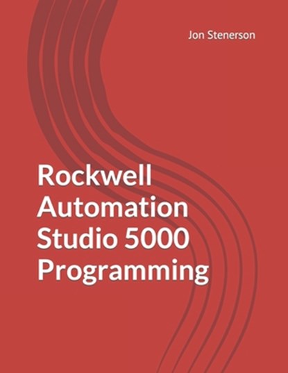 Rockwell Automation Studio 5000 Programming, Jon Stenerson - Paperback - 9798871866061