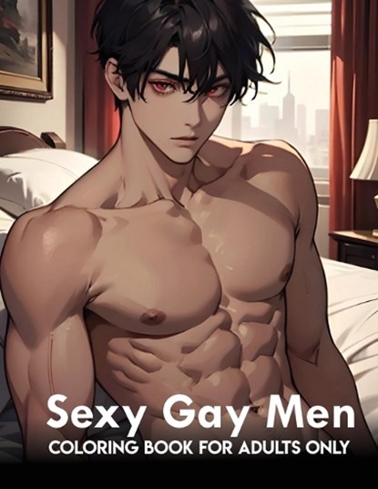Sexy Gay Men: coloring book for adults only: Naughty And Mature Designs Of Gay Men Colouring Pages And Gifts To Relax, Stress Relief For Adults, Akiel Narciso - Paperback - 9798872374329