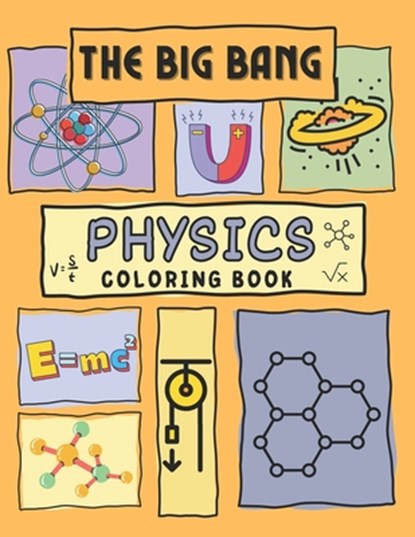 The Big Bang Physics Coloring Book: Cosmic Colors: Exploring Physics through Art and Imagination, Julie Ann Shaffer - Paperback - 9798872800002