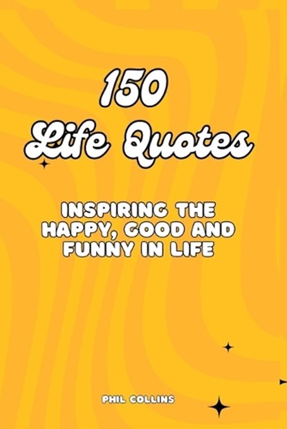 150 Life Quotes, Phil Collins - Paperback - 9798872803348