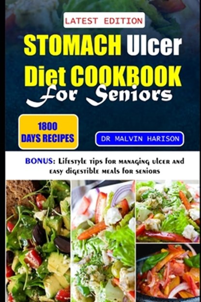 Stomach Ulcer Diet Cookbook for Seniors: Healthy anti-inflammatory recipes to naturally manage and support digestive system, Malvin Harison - Paperback - 9798872829256