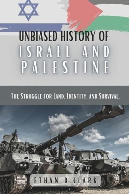 Unbiased History Of Israel And Palestine, Mizrahi Cohen-Harel ; Halevi Shabtai ; Ethan D Clark - Paperback - 9798872955085