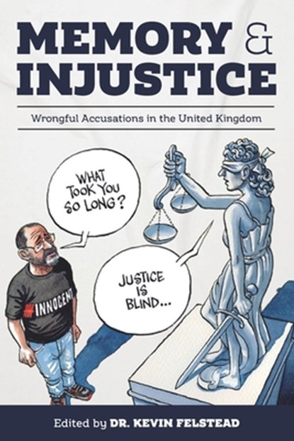 Memory & Injustice: Wrongful Accusations in the United Kingdom, Kevin Felstead - Paperback - 9798873111572