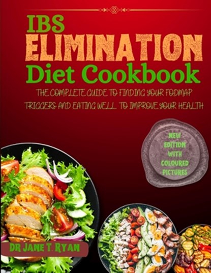 Ibs Elimination Diet Cookbook: The Complete Guide to Finding Your Fodmap Triggers and Eating Well to Improve Your Gut Health, Jane T. Ryan - Paperback - 9798873195916