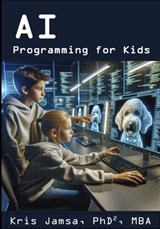 AI Programming for Kids: Master AI and How to Code It - Kris Jamsa - 9798873359882