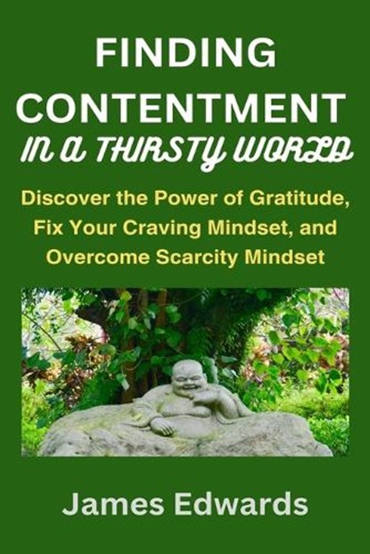 Finding Contentment in a Thirsty World, James Edwards - Paperback - 9798873806218
