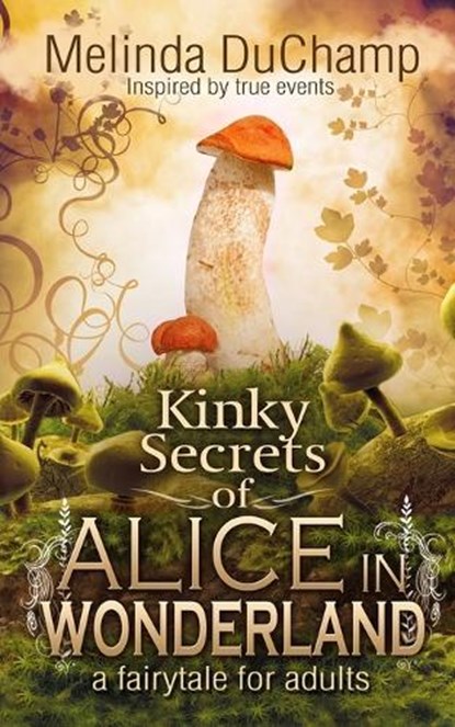 Kinky Secrets of Alice in Wonderland, Melinda Duchamp - Paperback - 9798873877553