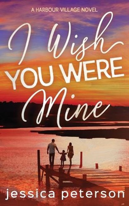I Wish You Were Mine: A Single Dad/Nanny/Accidental Pregnancy Romance, Jessica Peterson - Paperback - 9798873963096