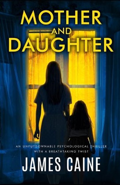 Mother and Daughter: An unputdownable psychological thriller with a breathtaking twist, James Caine - Paperback - 9798873980901