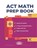 ACT Math Prep Book, American Math Academy - Paperback - 9798873983216