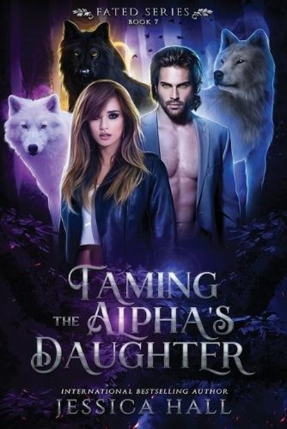 Taming The Alpha's Daughter, Jessica Hall - Paperback - 9798874059965
