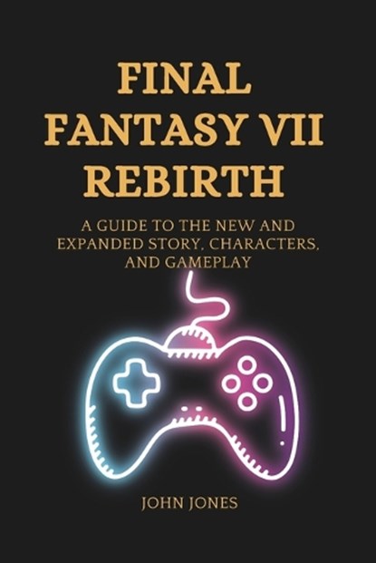 Final Fantasy VII Rebirth, John Jones - Paperback - 9798874201715