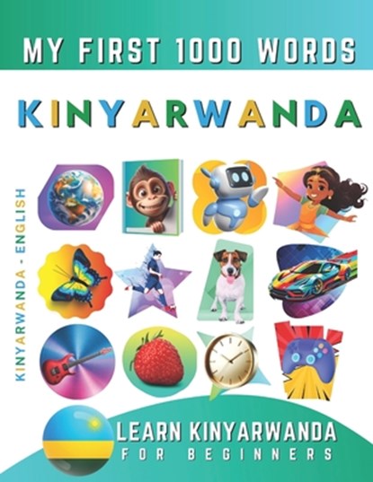 Learn Kinyarwanda for Beginners, My First 1000 Words: Bilingual Kinyarwanda - English Language Learning Book for Kids & Adults, Effie Delarosa - Paperback - 9798874275686