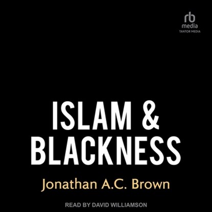 Islam & Blackness, Jonathan A. C. Brown - AVM - 9798874702267