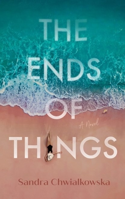 The Ends of Things, Sandra Chwialkowska - Paperback - 9798874746711