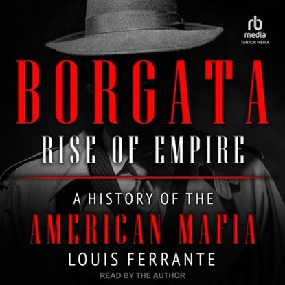Borgata: Rise of Empire: A History of the American Mafia, Louis Ferrante - AVM - 9798874761479