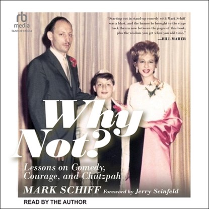 Why Not?: Lessons on Comedy, Courage, and Chutzpah, Mark Schiff - AVM - 9798874791209