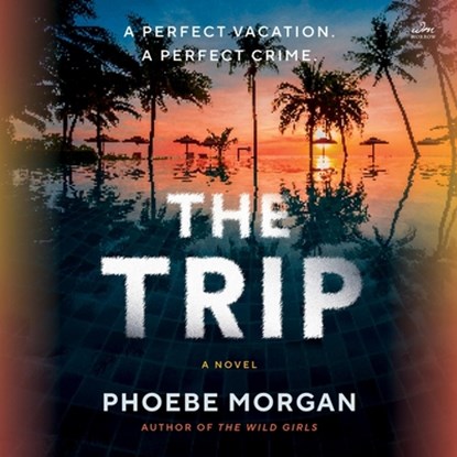 The Trip, Phoebe Morgan - AVM - 9798874801052