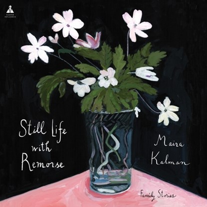 Still Life with Remorse: Family Stories, Maira Kalman - AVM - 9798874802196