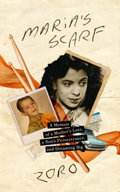 Maria's Scarf: A Memoir of a Mother's Love, a Son's Perseverance, and Dreaming Big, Zoro - Paperback - 9798874812713